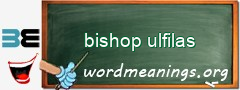 WordMeaning blackboard for bishop ulfilas